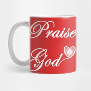 Praise God Over the Heart and on the Back or Just Over the Heart Mug